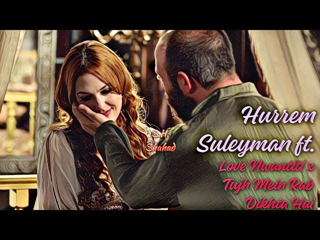 Hurrem & Suleyman | Love Nwantiti x Tujh Mein Rab Dikhta Hai