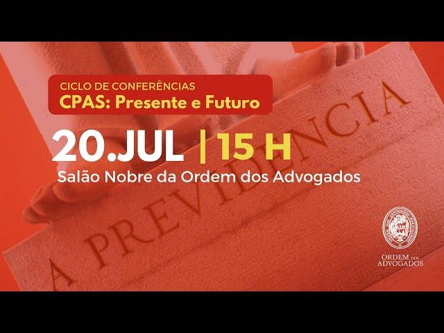 Conferência "CPAS: Presente e Futuro" | 20 Julho 2020