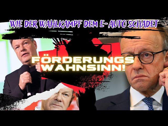 Förderungswahnsinn: Wie der Wahlkampf dem Elektroauto schadet | Meine Meinung zu Robert Habeck