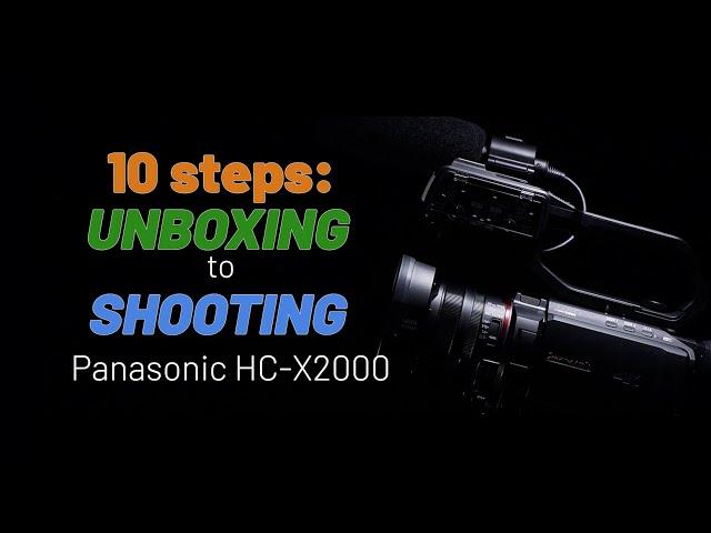 Use these 10 basic steps to get your Panasonic HC-X2000 set up and ready to shoot