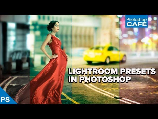 How to use LIGHTROOM PRESETS  in PHOTOSHOP