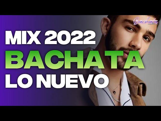 MIX BACHATAS 2022  LO MAS NUEVO 2022  LO MAS SONADO 2022