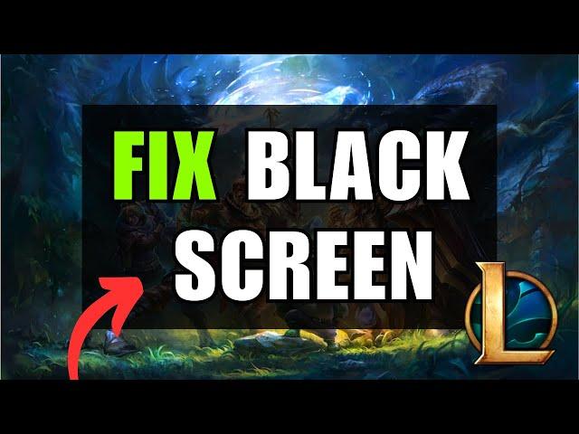 League of Legends Black Screen (EASY FIX)