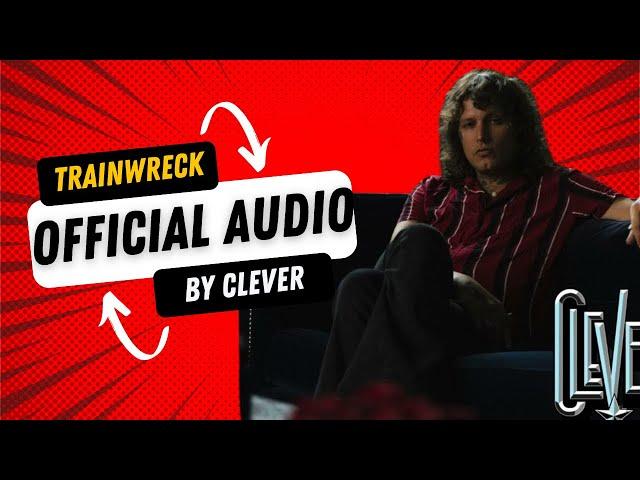 Clever - Trainwreck [Official Audio]