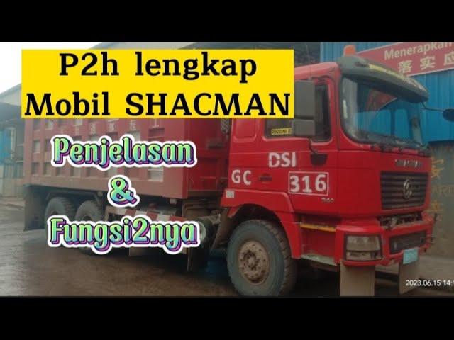 ️Tutorial P2H Mobil SHACMAN f2000 dan f3000‼️lengkap penjelasan dan fungsinya