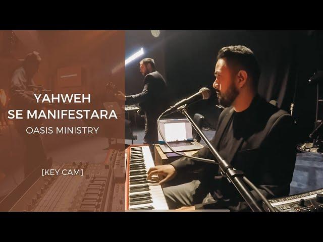 "Yahweh Se Manifestara" - Oasis Ministry [KEY CAM]