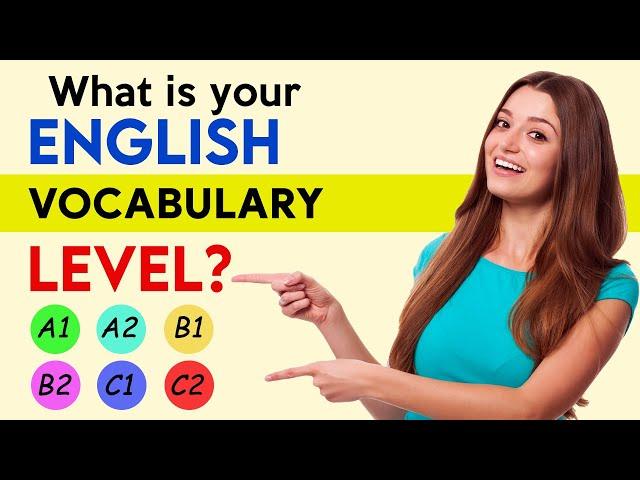 What's your English Vocabulary Level? Take this Test to find out!