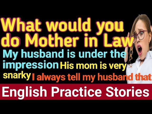 What would you do Mother In Law - Learn English Through Story - English Practice Stories - EPS