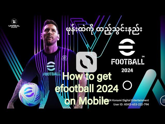 How to download efootball 2024/How to install efootball 2024(ဖုန်းထဲကို ထည့်သွင်း ကစားမယ်)