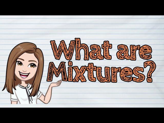 (SCIENCE) What are Mixtures? | #iQuestionPH