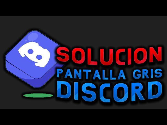 Solucionar pantalla gris en Discord ️️