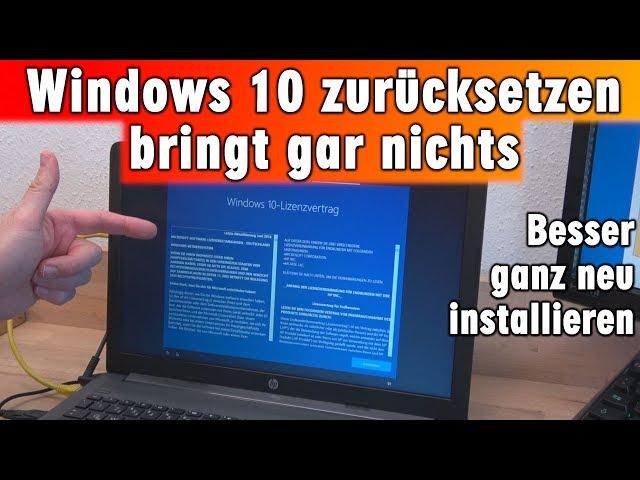 Windows 10 zurücksetzen ⭐ bringt gar nichts ▪ besser neu installieren