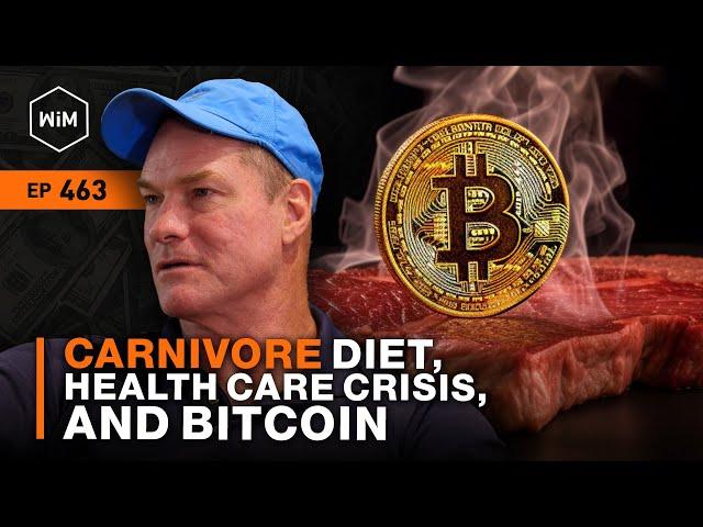 Carnivore Diet, Health Care Crisis, and Bitcoin with Dr. Shawn Baker (WiM463)