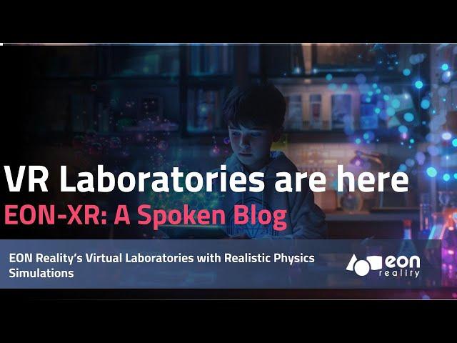 EON-XR Spoken Blog: Virtual Laboratories with Realistic Physics Simulations