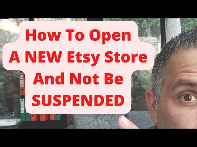 How To Open A NEW Etsy Store And Not Be SUSPENDED