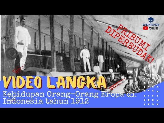 BEGINILAH KEHIDUPAN ORANG-ORANG EROPA DI INDONESIA ZAMAN PENJAJAHAN HINDIA-BELANDA TAHUN 1912