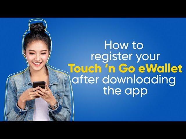 How To Register Your Touch ‘n Go eWallet After Downloading The App