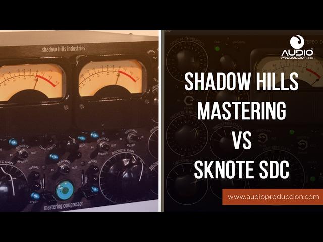 Shadow Hills Mastering Compressor Vs Sknote SDC