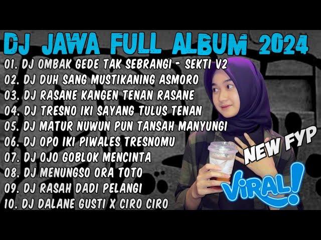 DJ JAWA FULL ALBUM 2024 FULL BASS-DJ OMBAK GEDE TAK SEBRANGI (SEKTI) FULL ALBUM JAWA VIRAL TIKTOK