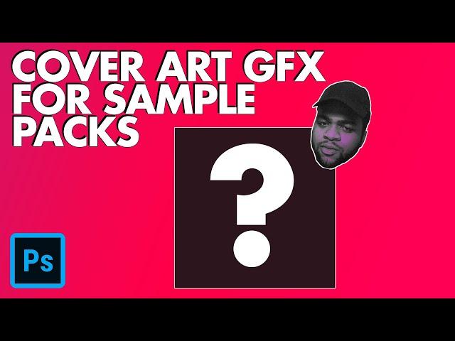 SAMPLE PACK COVER GFX FOR PRODUCERS | PHOTOSHOP TUTORIAL