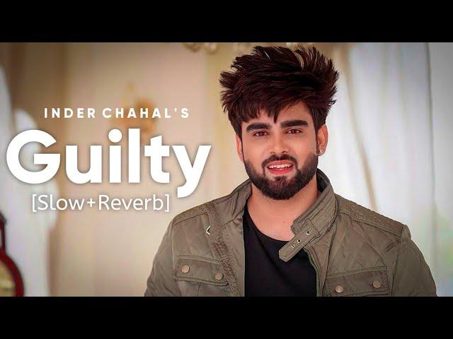 Guilty [Slowed+Reverb] - Inder Chahal & Karan Aujla | Punjabi Lofi Song | Chillwithbeats | Textaudio