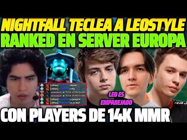  NIGHTFALL TECLEA A LEOSTYLE  ES EMPAREJADO CON PLAYERS DE 14K MMR EN SERVER EUROPA 