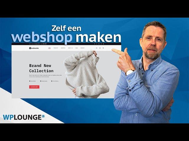 Webshop maken 2022. Maak (gratis) een e-commerce shop met WordPress & WooCommerce!