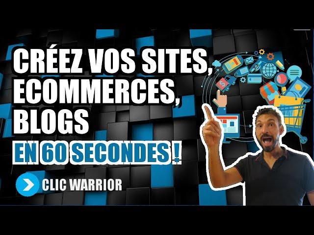 LOGICIEL CLICWARRIOR : CRÉER UN SITE PRO, BOUTIQUE ECOMMERCE, BLOG EN 60 SECONDES !