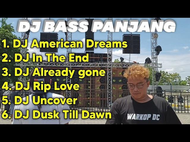 DJ BASS PANJANG ANDALAN CEK SOUND American Dreams, In The End, Already Gone