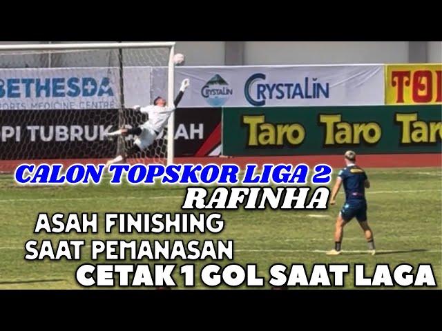 ASAH FINISHING RAFINHA SAAT PEMANASAN • INILAH CALON TOPSKOR LIGA 2 2024/25