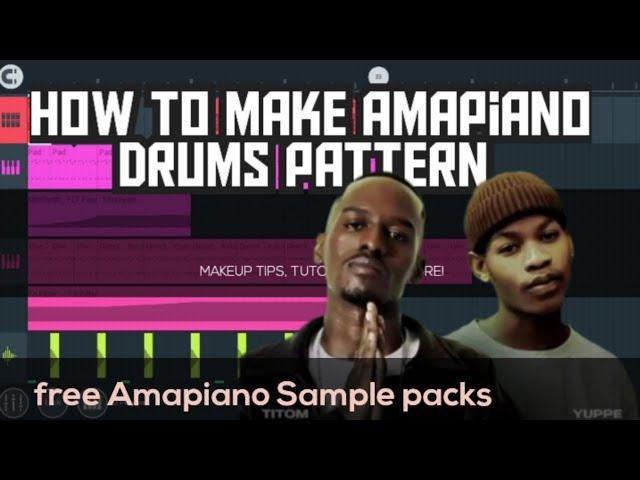 How to make (amapiano) drum pattern like Tshwala Bami in Fl Studio Mobile (free Amapiano Sample pack