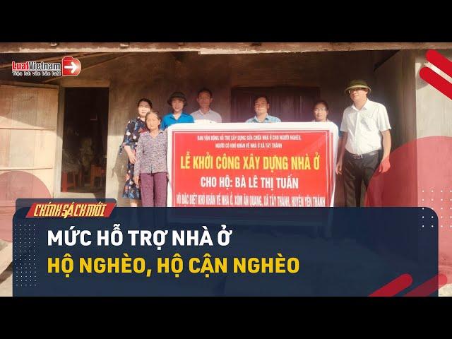 Hộ Nghèo, Hộ Cận Nghèo Được Hỗ Trợ Nhà Ở Như Thế Nào? | LuatVietnam.vn