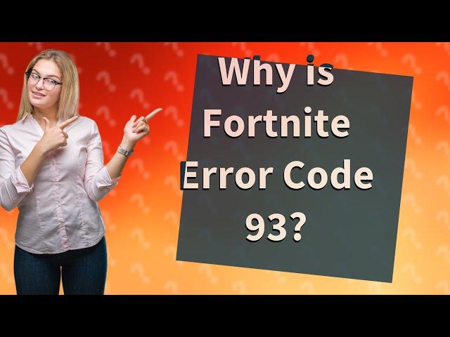 Why is Fortnite Error Code 93?