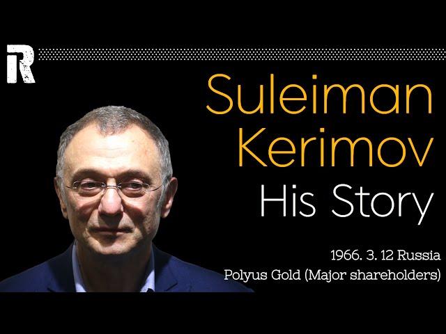 Suleiman Kerimov His Story ( Russia / Polyus Gold Major shareholders)