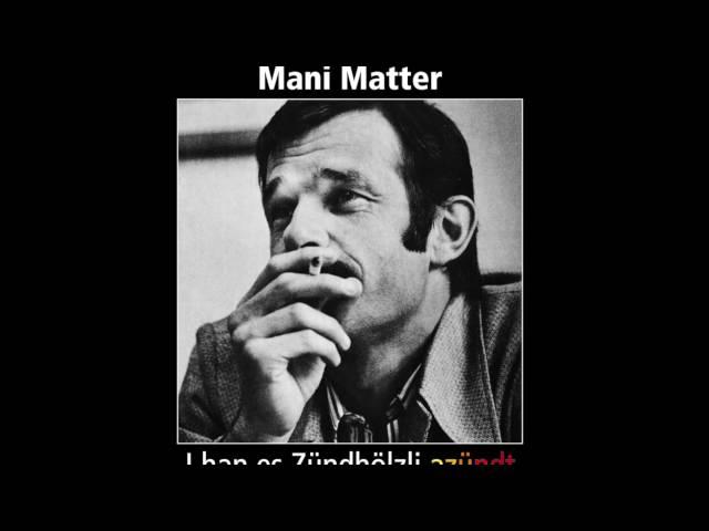 Mani Matter – I han es Zündhölzli azündt