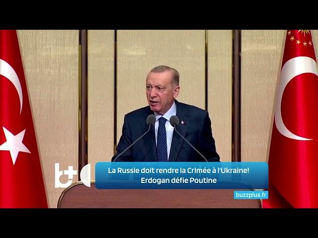 La Russie doit rendre la Crimée à l'Ukraine ! Erdogan défie Poutine : C'est la loi internationale