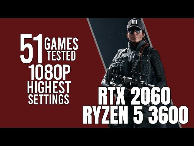 Ryzen 5 3600 + RTX 2060 in 51 games ultra settings 1080p benchmarks!