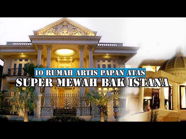 Super Mewah Banget!! 10 Rumah Artis Papan Atas yang Mirip Istana