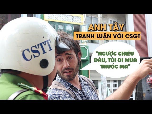 Anh Tây bập bẹ tiếng Việt cãi nhau với CSGT vì đi xe ngược chiều mua thuốc lá