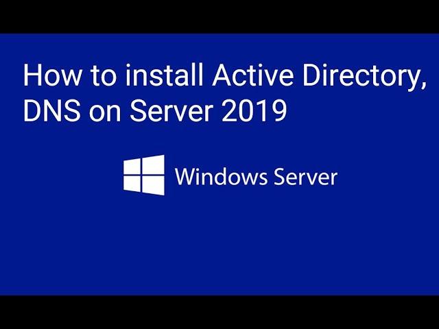 How to install Active Directory, DNS on Server 2019