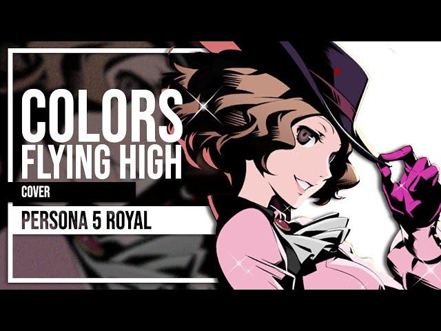 Colors Flying High FULL OPENING (Persona 5 Royal) Cover by Lollia feat. @Sapphberry