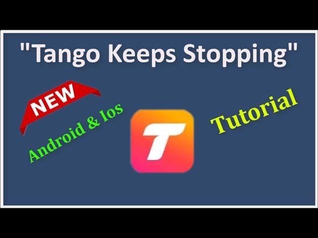 How To Fix Tango App Keeps Stopping Error Android & Ios - 2022