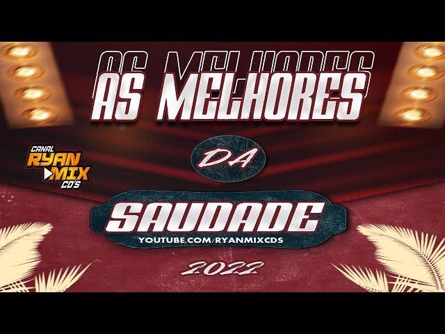 CD AS MELHORES DA SAUDADE 2022 - DJ RYAN MIX