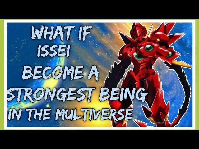 WHAT IF ISSEI BECOME A STRONGEST BEING IN THE MULTIVERSE| PART 1