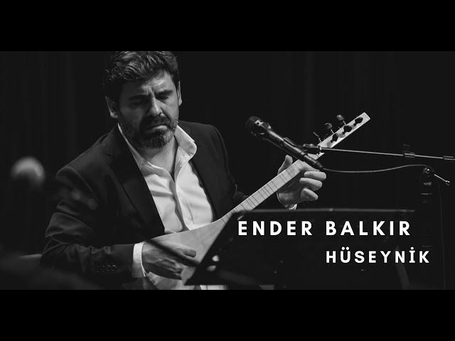 Ender Balkır - Hüseynikten Çıktım Şeher Yoluna