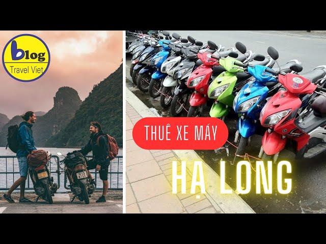 Tổng hợp 8 địa chỉ cho thuê xe máy tại Hạ Long