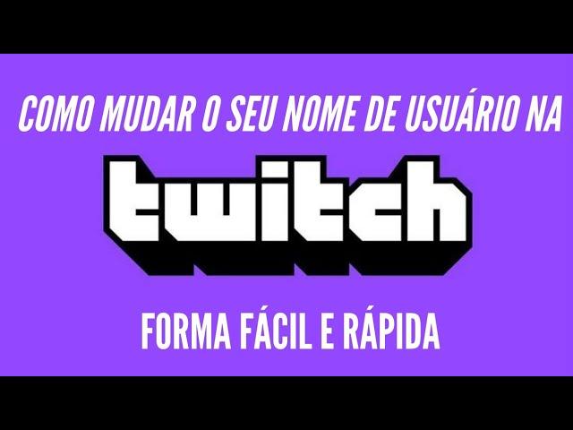 Mudar NOME de Usuário na TWITCH de Forma Fácil e Rápida