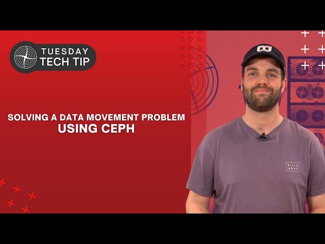 Tuesday Tech Tip - Solving a Data Movement Problem with Ceph Storage Clustering