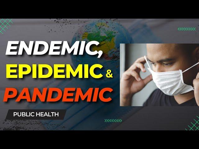 Endemic, Epidemic and Pandemic Difference Explained | Public Health 101