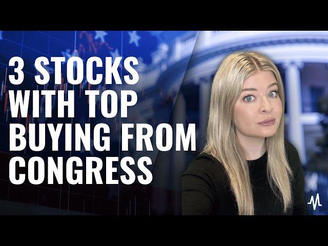 3 Stocks That Members of Congress Can't Stop Buying